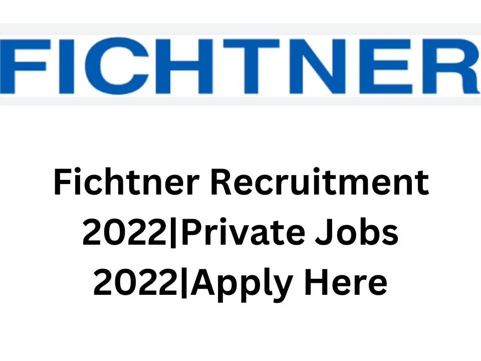 Fichtner Recruitment 2022|Private Jobs 2022|Apply Here