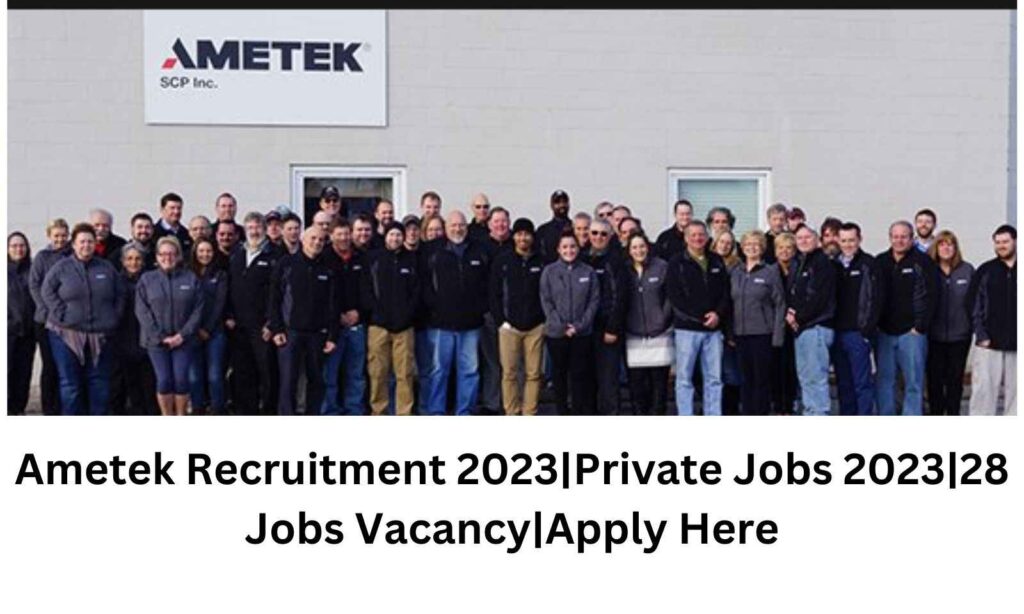 Ametek Recruitment 2023