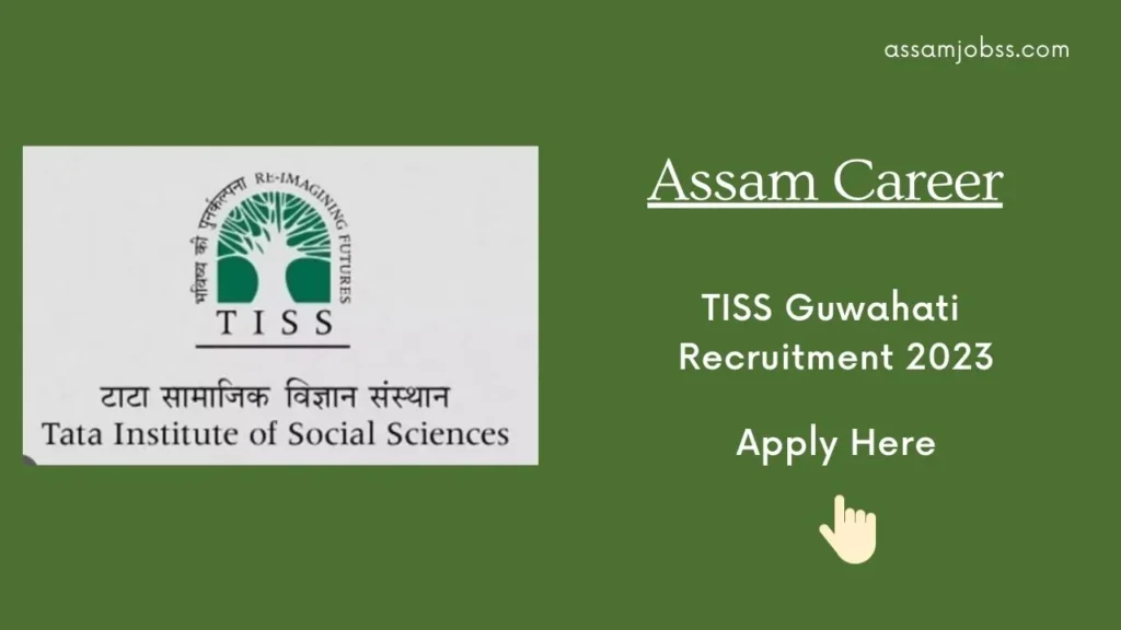 Assam Career : TISS Guwahati Recruitment 2023