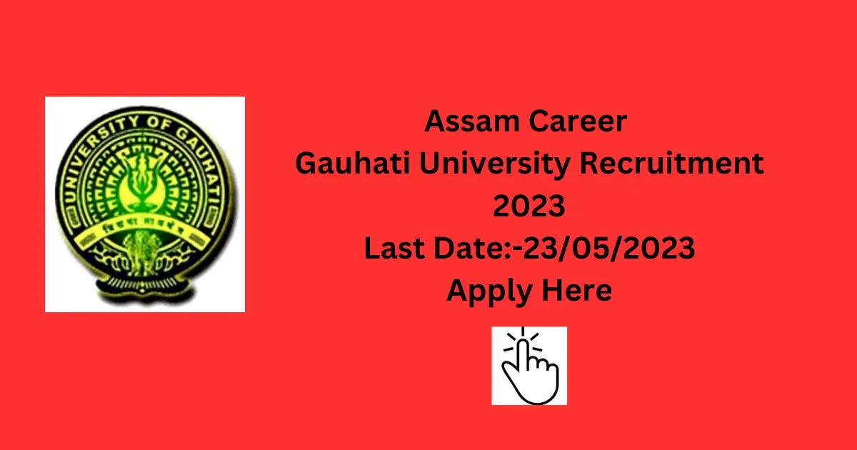 Assam Career Gauhati University Recruitment 2023