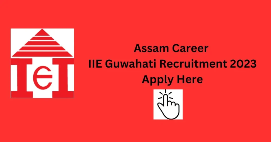 Assam Career IIE Guwahati Recruitment 2023