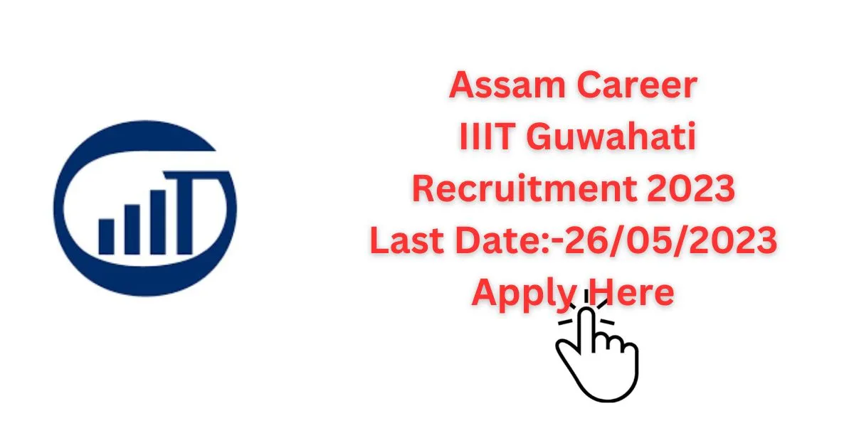 Assam Career IIIT Guwahati Recruitment 2023