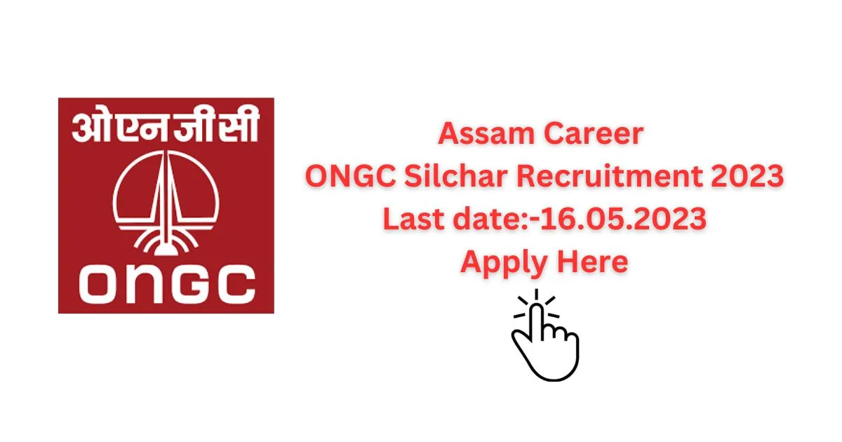 Assam Career ONGC Silchar Recruitment 2023