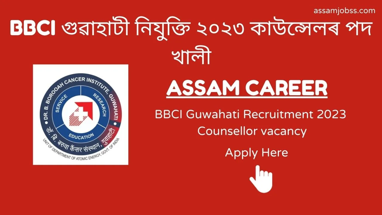Assam Career BBCI Guwahati Recruitment 2023 Counsellor vacancy