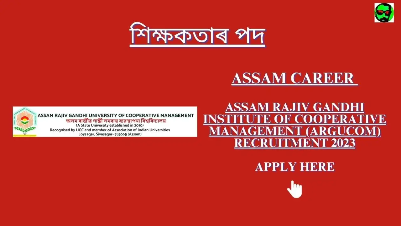 Assam Career Assam Rajiv Gandhi Institute of Cooperative Management (ARGUCOM) Recruitment 2023