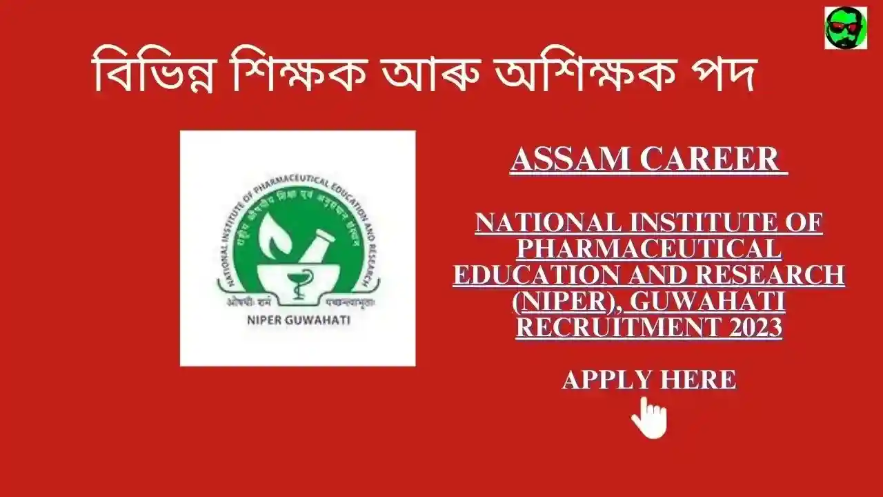 Assam Career National Institute of Pharmaceutical Education & Research (NIPER) in Guwahati Recruitment 2023