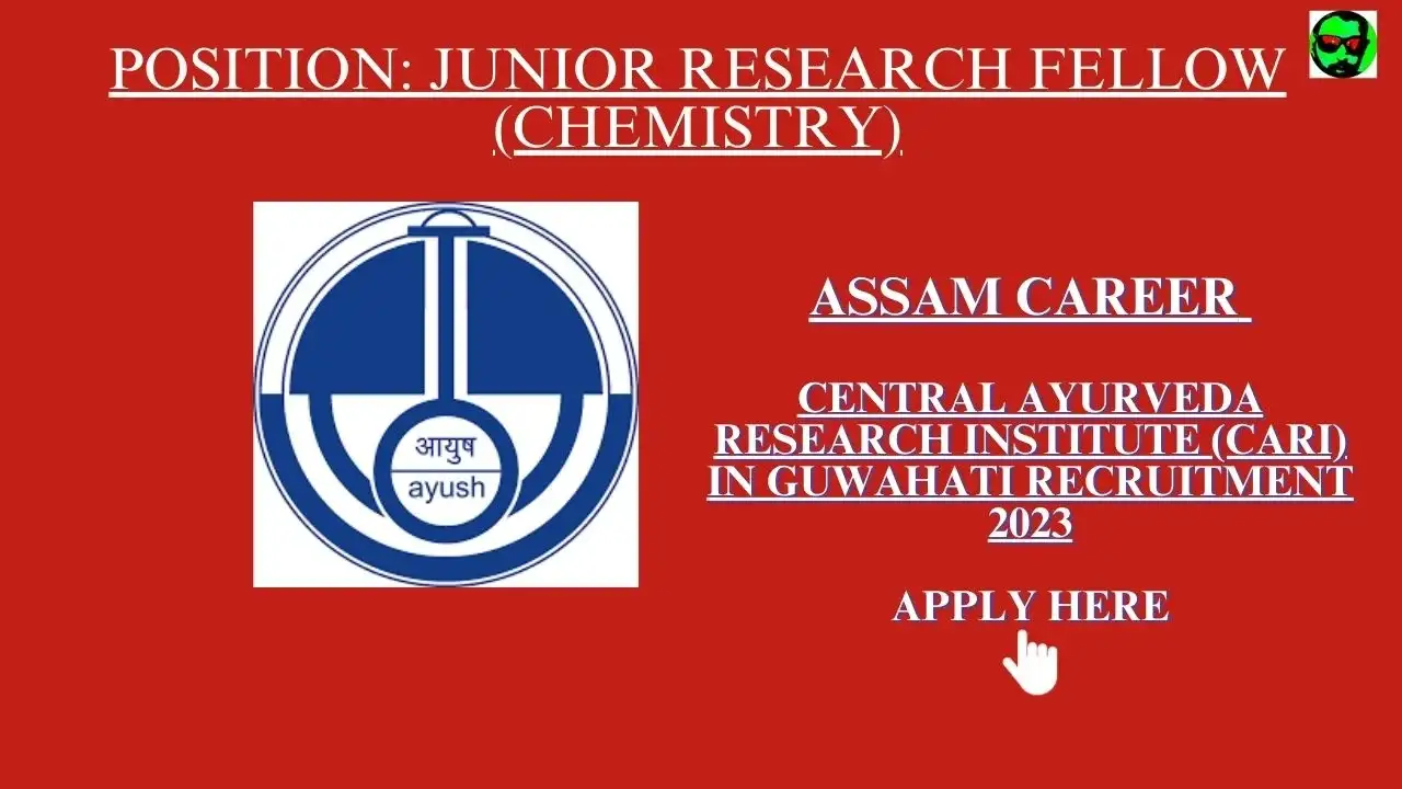 Assam Career : Central Ayurveda Research Institute (CARI) in Guwahati Recruitment 2023