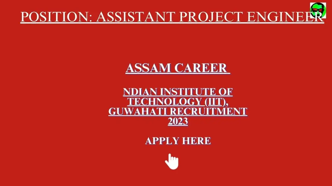 ndian Institute of Technology (IIT), Guwahati Recruitment 2023