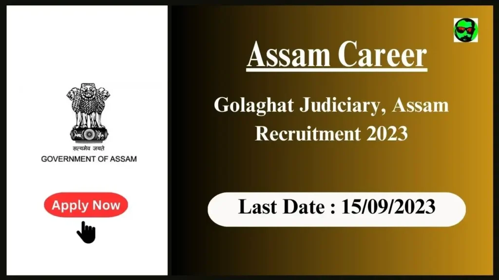 Assam Career Golaghat Judiciary, Assam Recruitment 2023: পদ: অফিচ পিয়ন