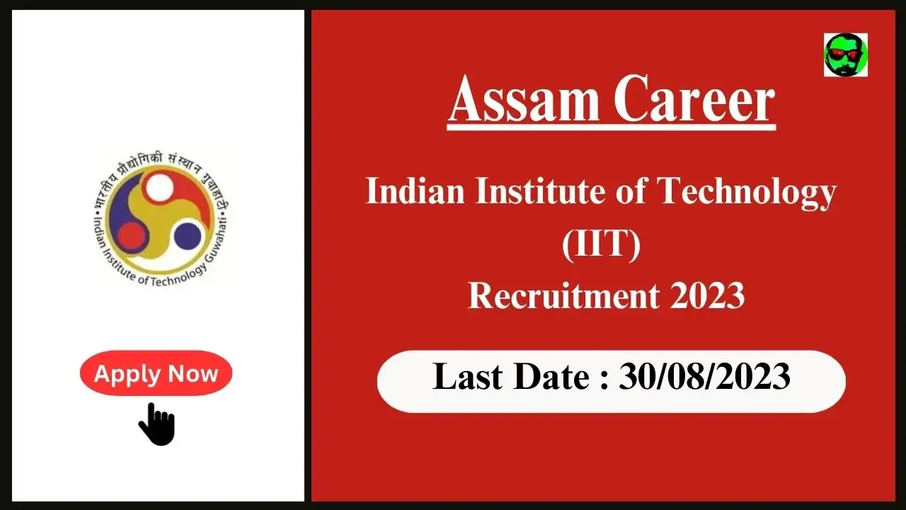Assam Career Project-Based Position at Indian Institute of Technology (IIT), Guwahati 2023