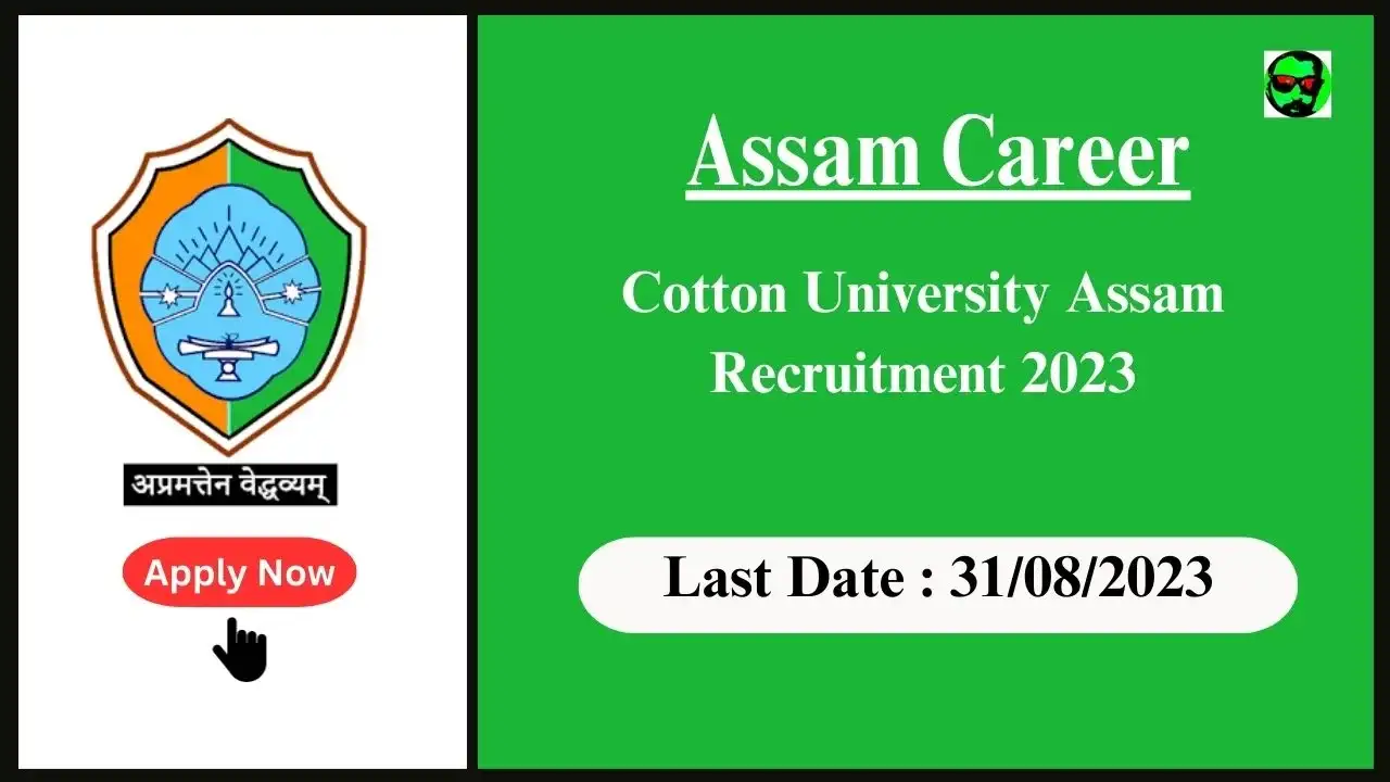 Assam Career Cotton University Assam Recruitment 2023