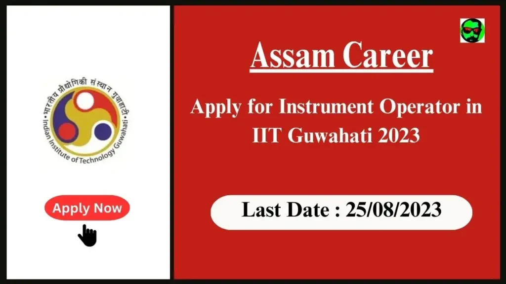 Assam Career Apply for Instrument Operator in IIT Guwahati 2023