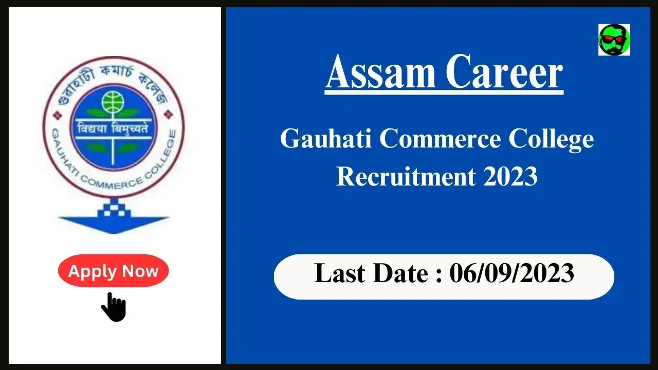 Assam Career: Gauhati Commerce College Recruitment 2023, Check Posts, Age, Qualification, Salary and How to Apply
