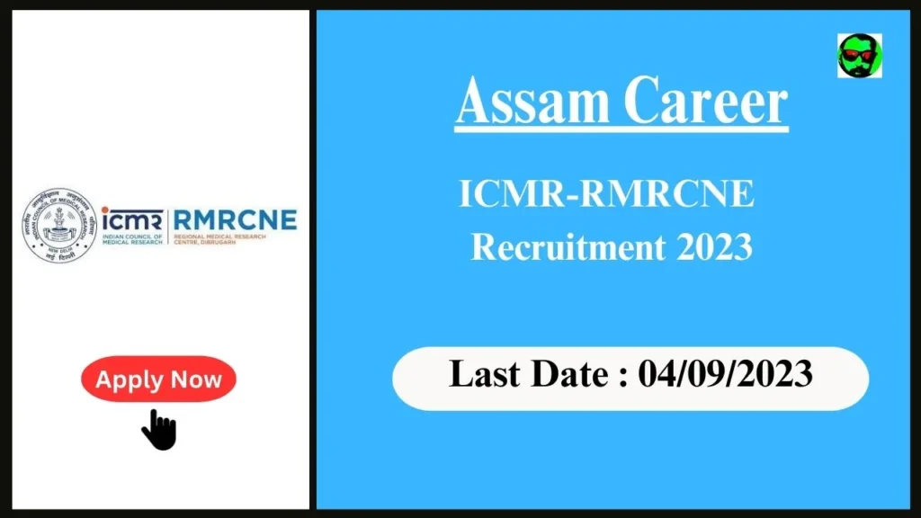 Assam Career : ICMR-RMRCNE Recruitment 2023