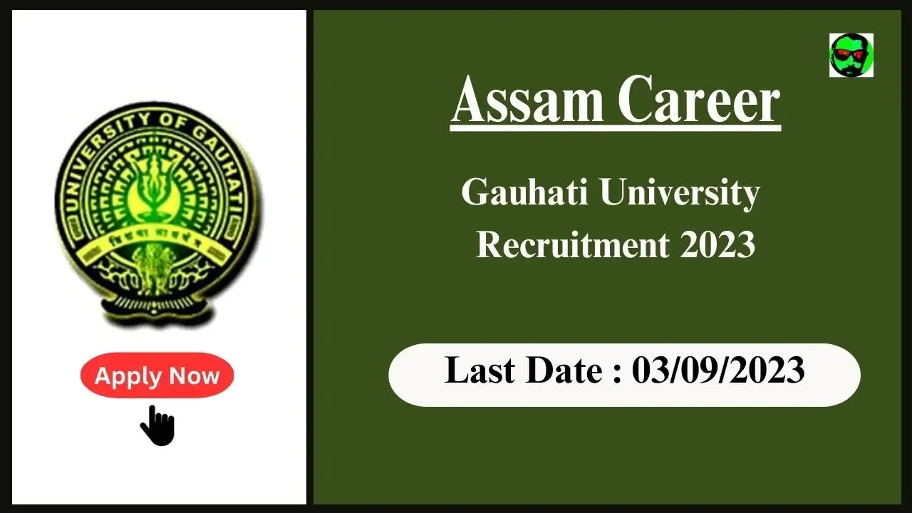 Assam Career : Junior Research Fellow (JRF) at Gauhati University Assam 2023