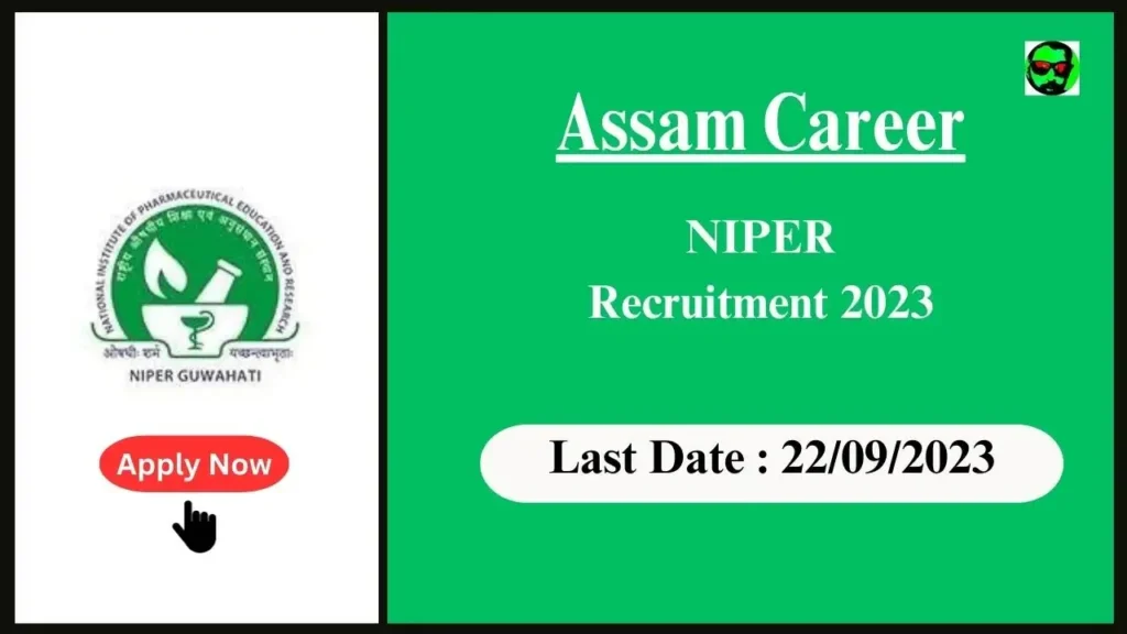 Assam Career : Exciting Administrative Career Opportunities at NIPER Guwahati, Assam