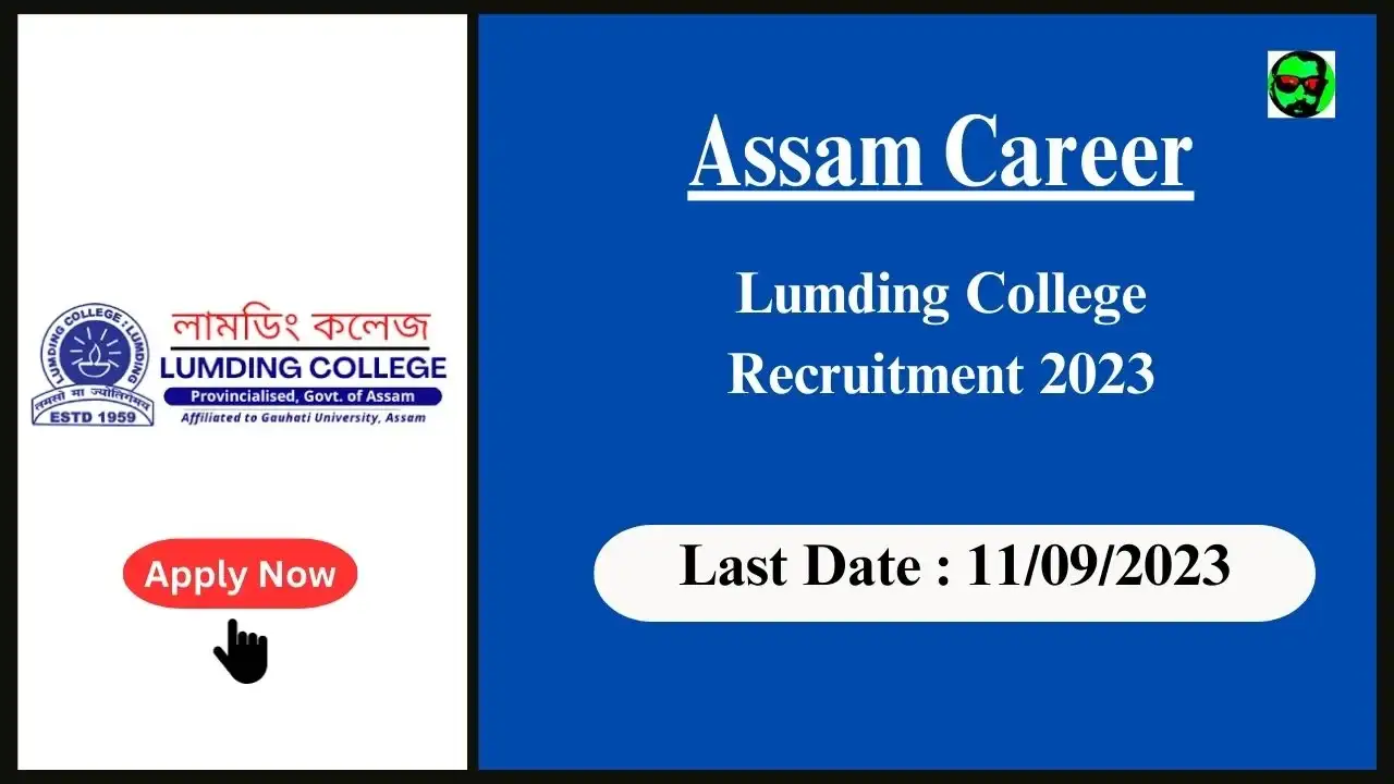Assam Career : Exciting Teaching Opportunities at Lumding College Assam: Apply for Assistant Professor Positions 2023