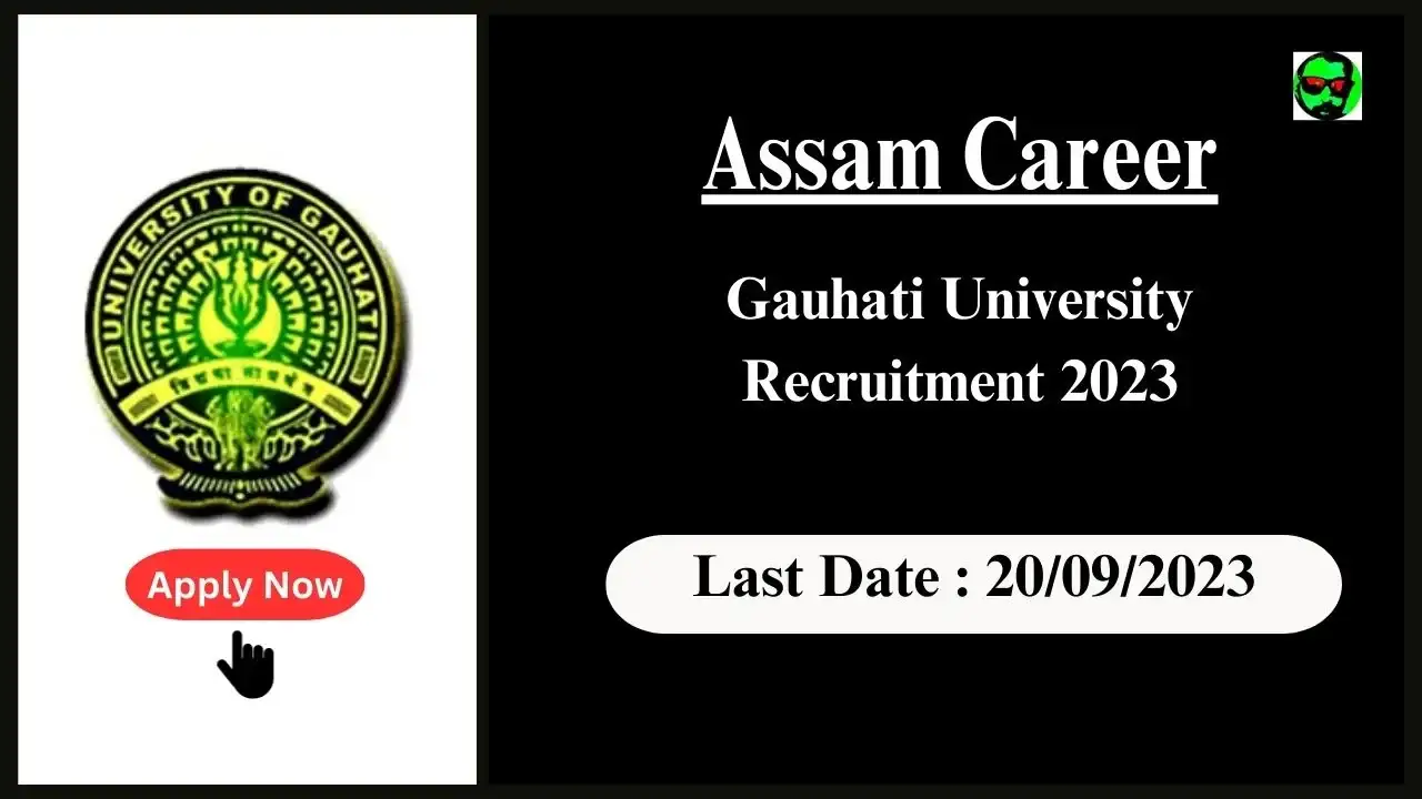 Assam Career : Gauhati University Recruitment 2023- Opens Doors for Junior Research Fellow