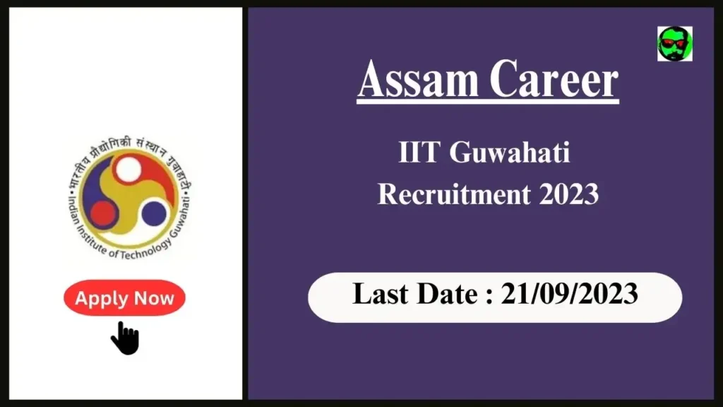 Assam Career : IIT Guwahati Recruitment 2023