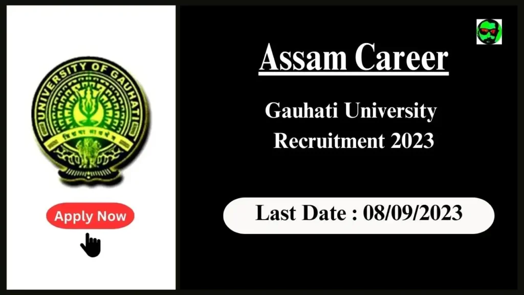 Assam Career : Gauhati University Recruitment 2023-৫টা খালী পদৰ বাবে আবেদন কৰক