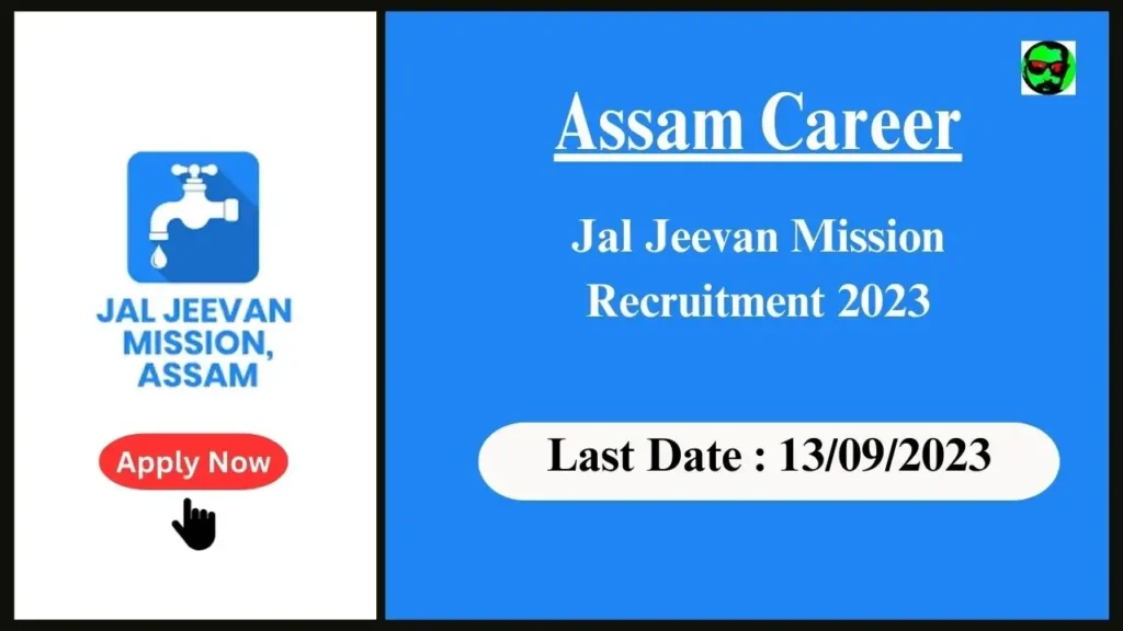 Assam Career : Jal Jeevan Mission Recruitment 2023-জল জীৱন মিছন অসম প্ৰশাসনিক পদ