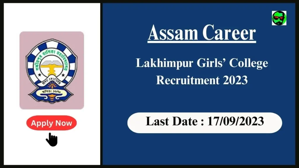 Assam Career : Lakhimpur Girls’ College Recruitment-লখিমপুৰ বালিকা মহাবিদ্যালয়ত শিক্ষকতাৰ পদ উপলব্ধ