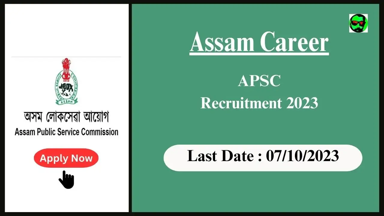 Assam Career : APSC Recruitment 2023-৪৮টা বৈজ্ঞানিক বিষয়া আৰু সাংস্কৃতিক উন্নয়ন বিষয়া পদ