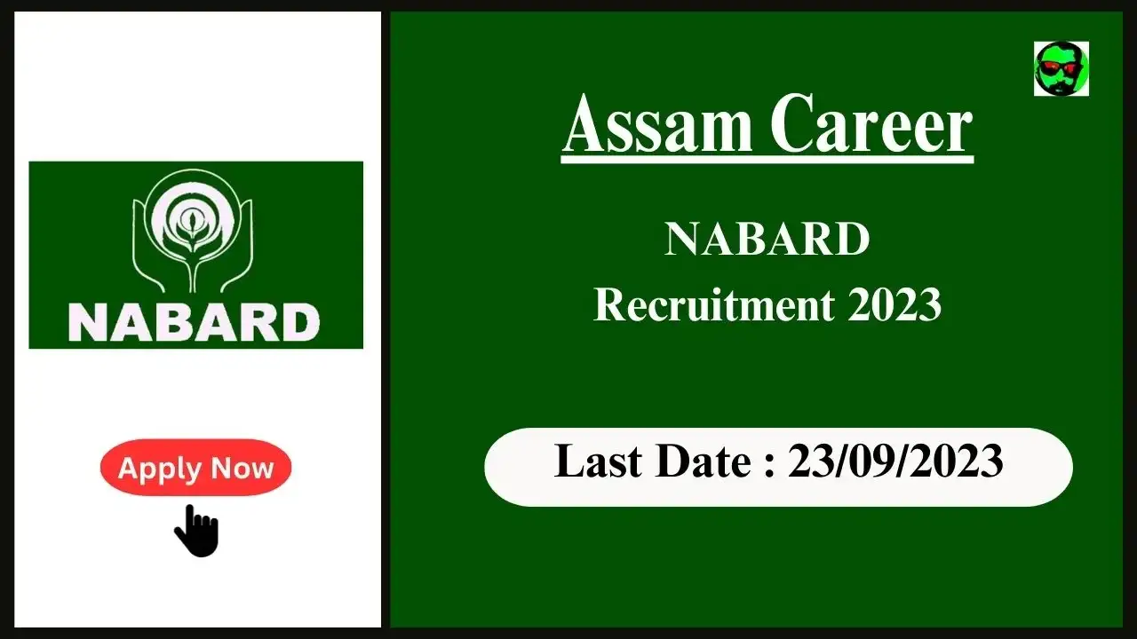 Assam Career : NABARD Recruitment 2023-নাবাৰ্ড অসমত ১৫০টা খালী পদ