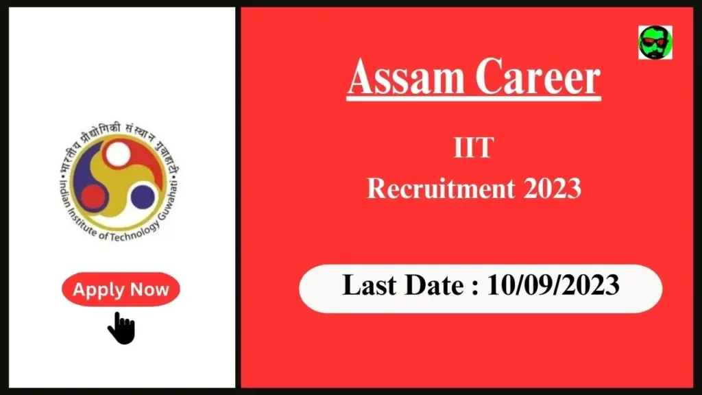 Assam Career : IIT Recruitment 2023-১৪টা খালী পদৰ বাবে আবেদন কৰক