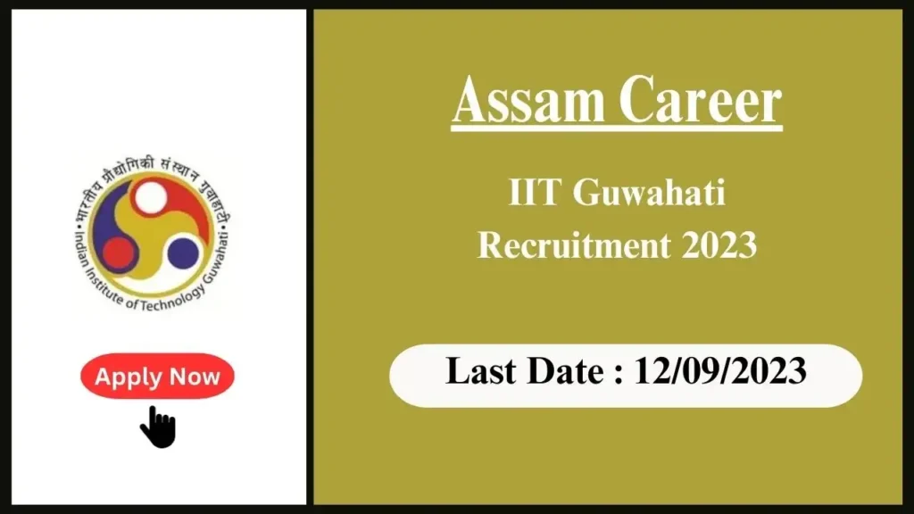 Assam Career IIT Guwahati Recruitment 2023: পদ: প্ৰকল্প কাৰিকৰী