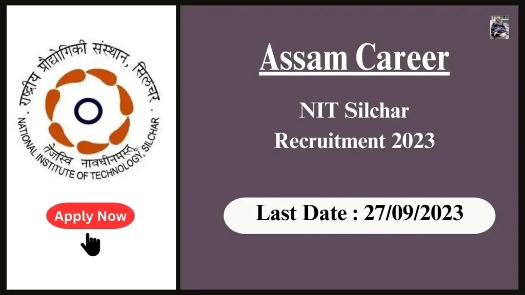 Assam Career NIT Silchar Recruitment 2023: পদ: জুনিয়ৰ ৰিচাৰ্চ ফেলো