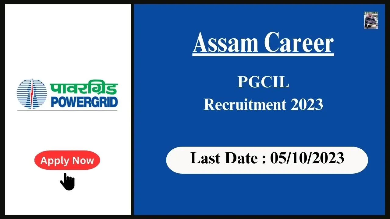 Assam Career PGCIL Recruitment 2023: পদ: কনিষ্ঠ বিষয়া প্ৰশিক্ষাৰ্থী