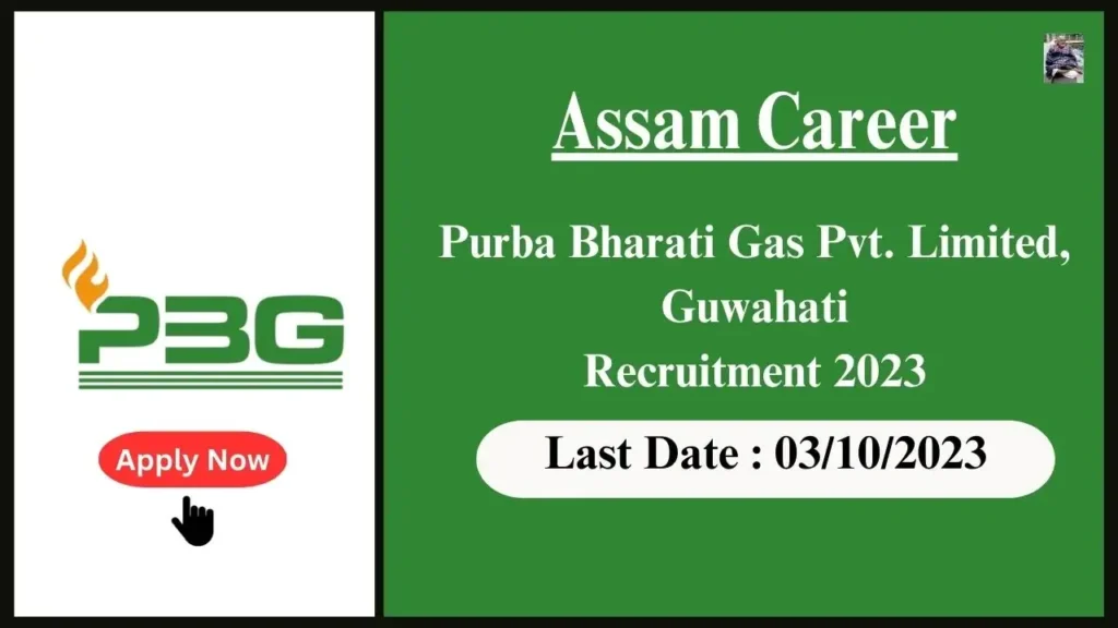 Assam Career পূৰ্ব ভাৰতী গেছ প্ৰাইভেট লিমিটেড। লিমিটেড, গুৱাহাটী নিযুক্তি ২০২৩