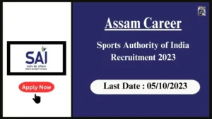 Assam Career ভাৰতীয় ক্ৰীড়া কৰ্তৃপক্ষৰ অসম নিযুক্তি ২০২৩