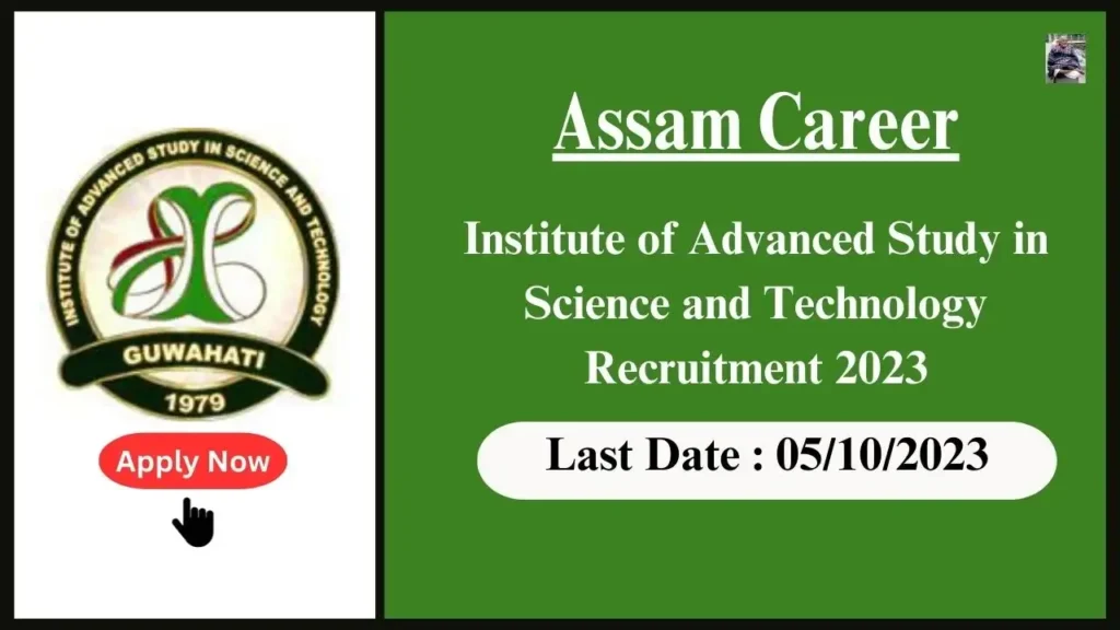 Assam Career বিজ্ঞান আৰু প্ৰযুক্তিৰ উন্নত অধ্যয়ন প্ৰতিষ্ঠান গুৱাহাটী নিযুক্তি ২০২৩