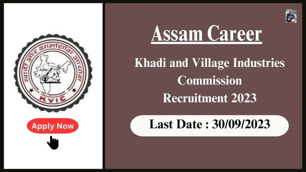 Assam Career খাদী আৰু গ্ৰামোদ্যোগ আয়োগৰ নিযুক্তি ২০২৩