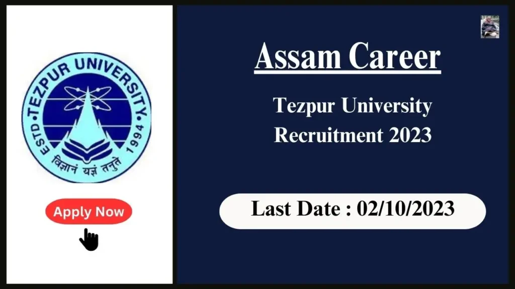 Assam Career তেজপুৰ বিশ্ববিদ্যালয়ৰ নিযুক্তি ২০২৩