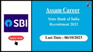 Assam Career ষ্টেট বেংক অৱ ইণ্ডিয়া নিযুক্তি ২০২৩