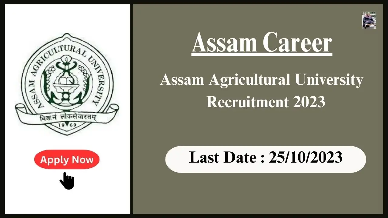 Assam Agricultural University Career Opportunity: Teaching and Non-Teaching Positions