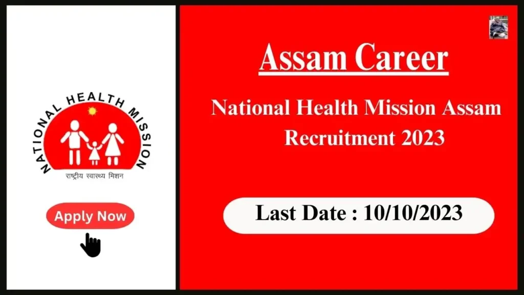 Assam Career ৰাষ্ট্ৰীয় স্বাস্থ্য অভিযান অসম নিযুক্তি ২০২৩