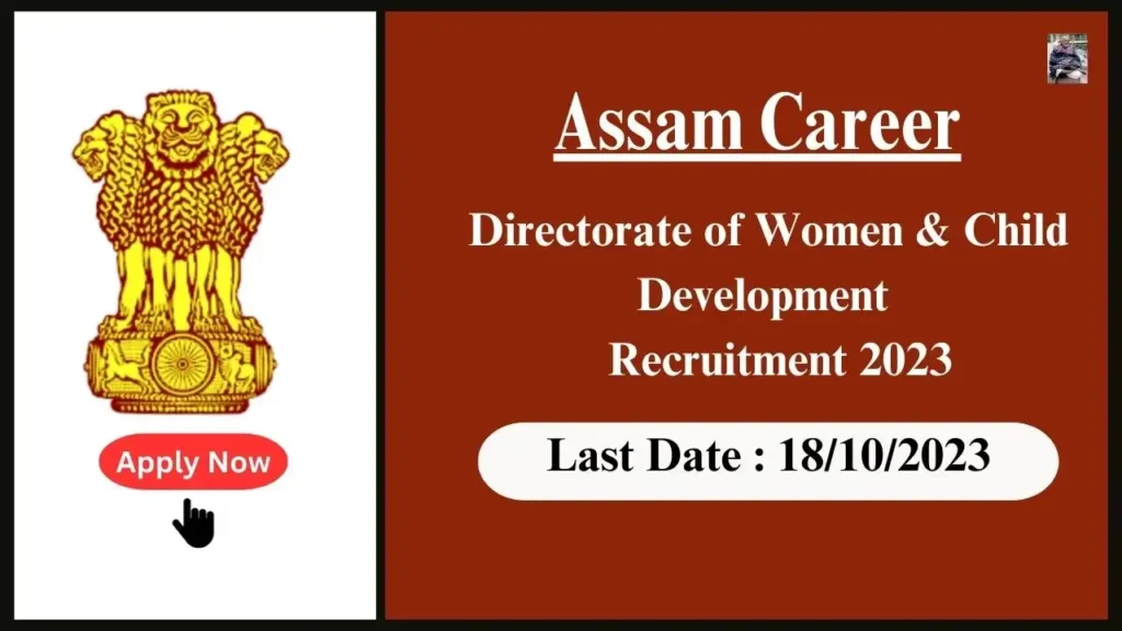 Assam Career মহিলা আৰু শিশু উন্নয়ন নিযুক্তি সঞ্চালকালয় ২০২৩