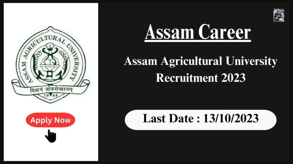 Assam Career : Exciting Project-Based Opportunities at Assam Agricultural University