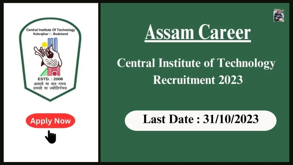 Assam Career 2023 : Applications Open for Administrative Positions at Central Institute of Technology (CIT), Kokrajhar, Assam