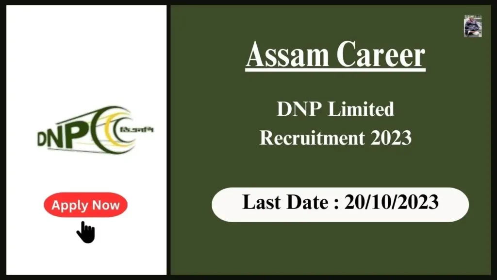 Assam Career 2023 : Applications Invited for Administrative and Technical Positions at DNP Limited, Assam