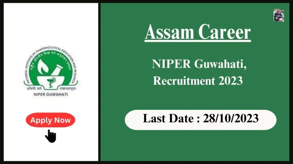 Assam Career 2023 : Administrative Positions at NIPER Guwahati, Assam