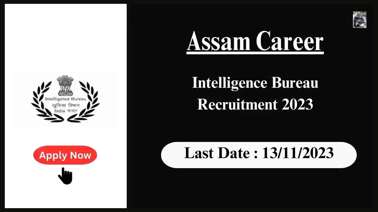 Assam Career 2023 : Vacant Positions in Intelligence Bureau - Apply Now