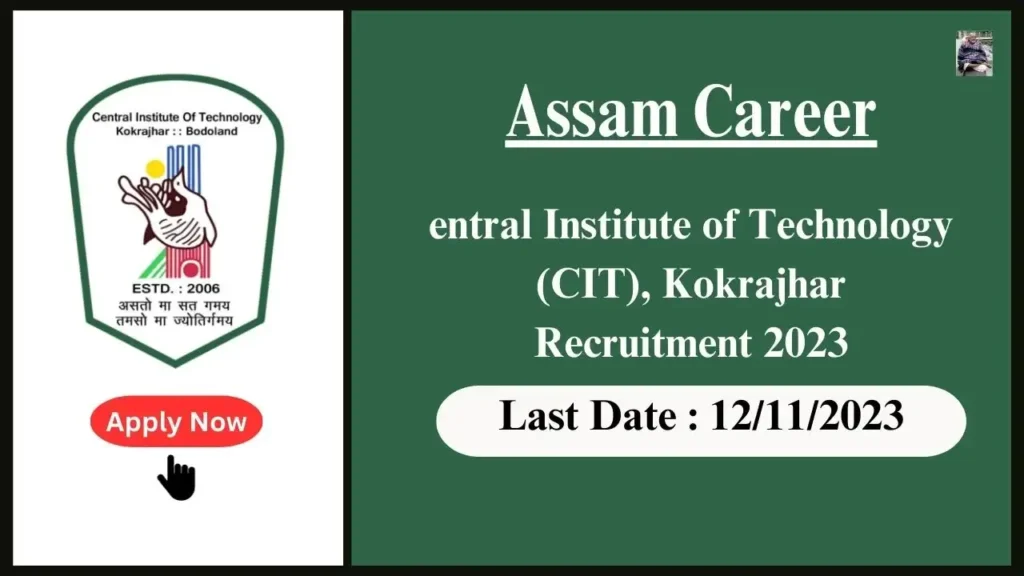 Assam Career 2023 : Professors and Associate Professors Positions at Central Institute of Technology (CIT), Kokrajhar, Assam