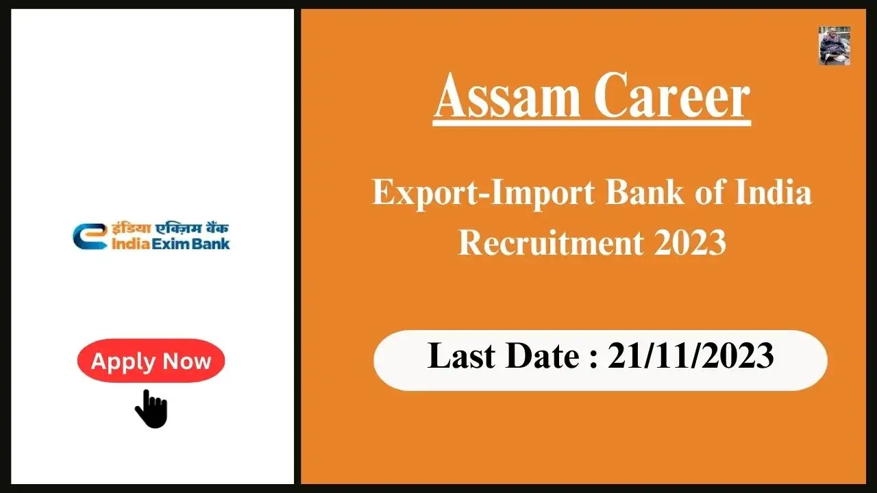 Assam Career 2023 : 45 Managerial Positions at Export-Import Bank of India (EXIM)