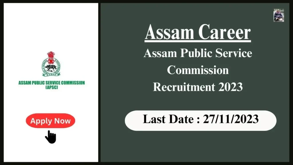 Assam Career 2023 : Exciting Administrative Positions Open at Assam Public Service Commission (APSC)