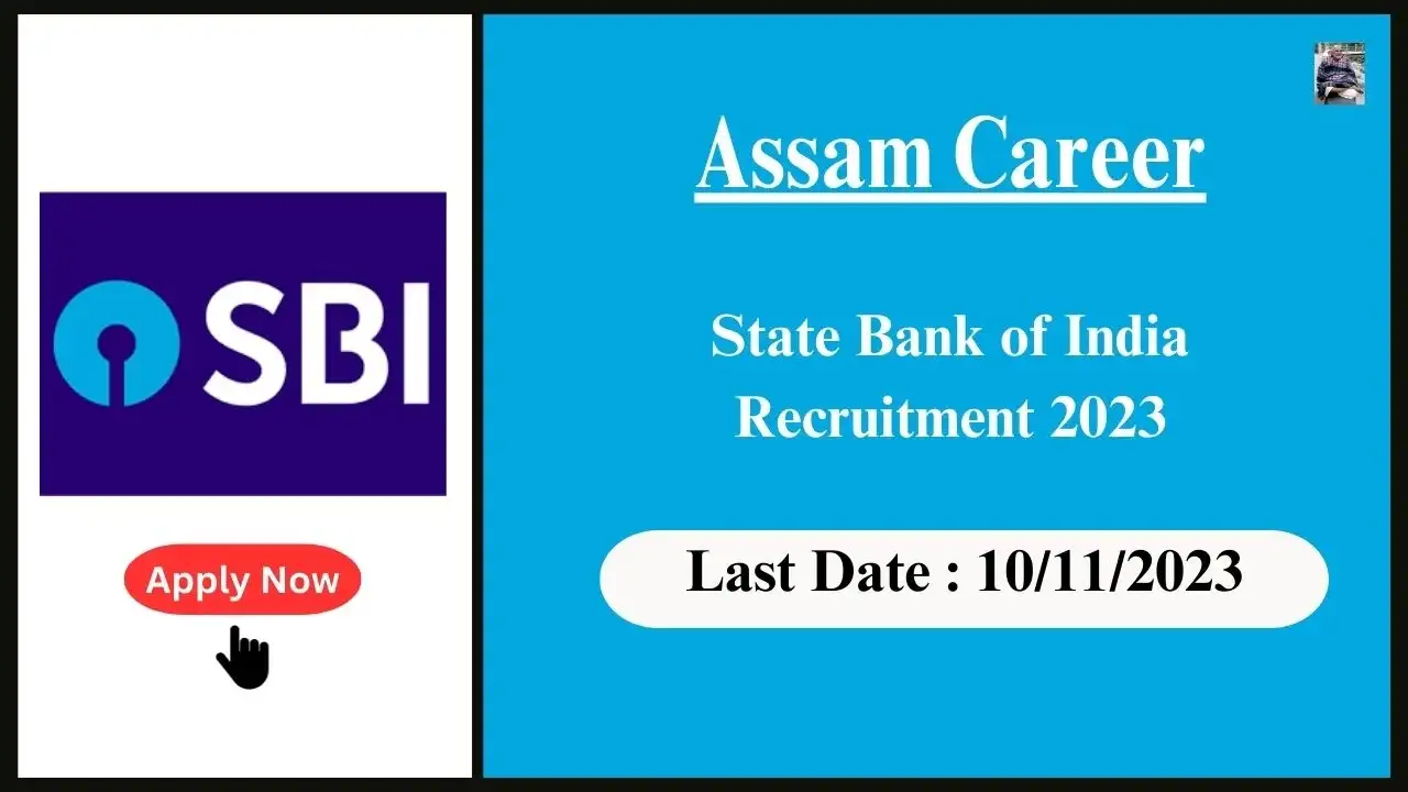 Assam Career 2023 : Exciting Career Opportunities at State Bank of India (SBI): Apply Today!
